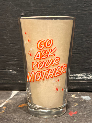 Go Ask Your Mother Glass